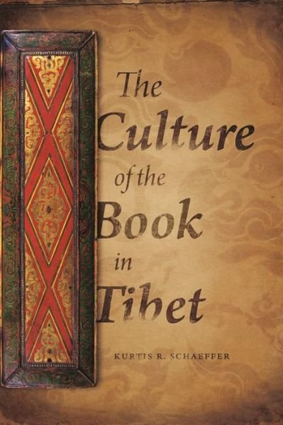 Cover for Kurtis R. Schaeffer · The Culture of the Book in Tibet (Hardcover Book) (2009)