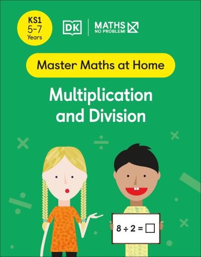 Cover for Maths â€” No Problem! · Maths — No Problem! Multiplication and Division, Ages 5-7 (Key Stage 1) - Master Maths At Home (Paperback Book) (2022)