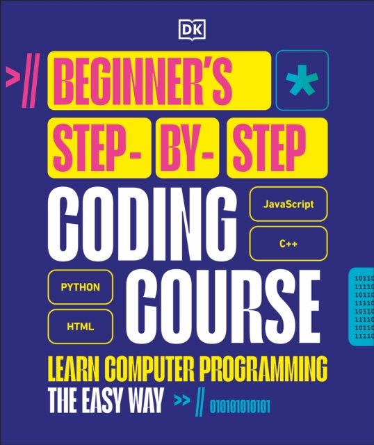 Cover for Dk · Beginner's Step-by-Step Coding Course: Learn Computer Programming the Easy Way (Gebundenes Buch) (2025)