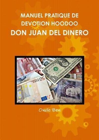 Cover for Oncle Ben · Manuel Pratique de Devotion Hoodoo - Don Juan del Dinero (Paperback Book) (2018)