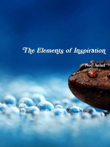 Cover for Noel Aolad · The Elements of Inspiration (Pocketbok) (2018)