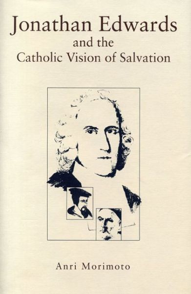 Cover for Anri Morimoto · Jonathan Edwards and the Catholic Vision of Salvation (Taschenbuch) (1995)