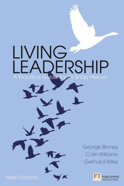 Cover for George Binney · Living Leadership: A Practical Guide for Ordinary Heroes - Financial Times Series (Paperback Book) (2012)