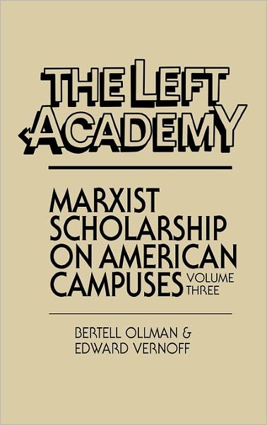 Cover for Bertell Ollman · The Left Academy: Marxist Scholarship on American Campuses, Volume Three (Hardcover Book) (1986)