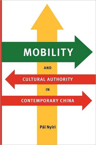 Cover for Pal Nyiri · Mobility and Cultural Authority in Contemporary China - Mobility and Cultural Authority in Contemporary China (Paperback Book) (2010)