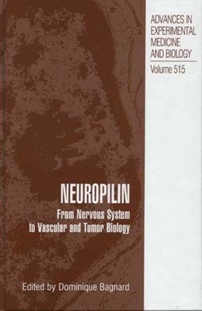 Cover for Dominique Bagnard · Neuropilin: From Nervous System to Vascular and Tumor Biology - Advances in Experimental Medicine and Biology (Hardcover Book) [2002 edition] (2003)