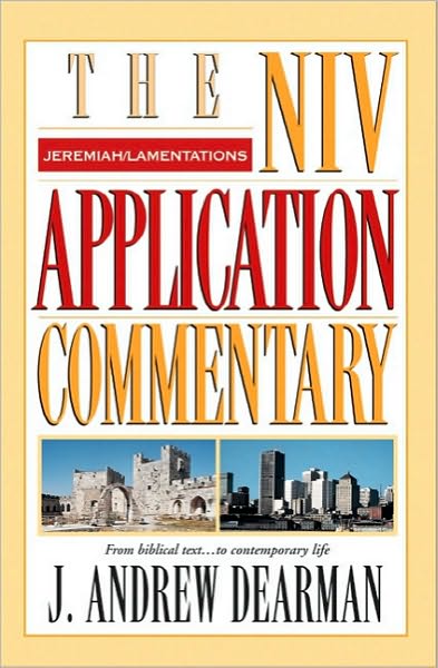 Jeremiah, Lamentations - The NIV Application Commentary - J. Andrew Dearman - Books - Zondervan - 9780310206163 - January 3, 2002