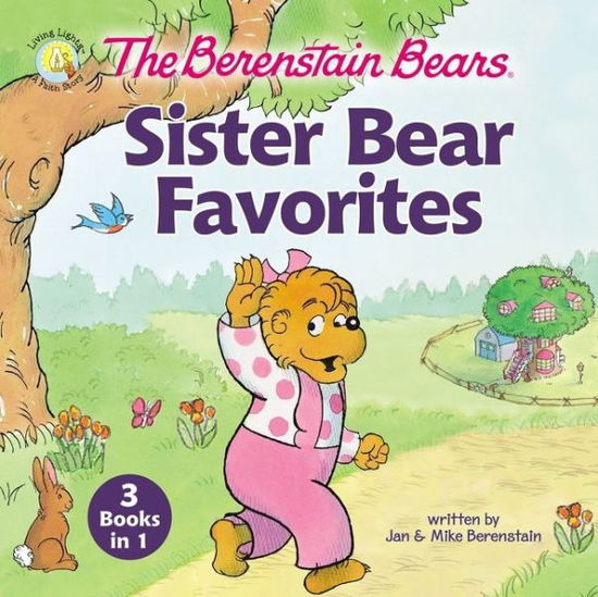 Cover for Jan Berenstain · The Berenstain Bears Sister Bear Favorites: 3 Books in 1 - Berenstain Bears / Living Lights: A Faith Story (Hardcover Book) (2020)