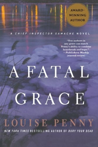 A Fatal Grace: A Chief Inspector Gamache Novel - Chief Inspector Gamache Novel - Louise Penny - Bøker - St. Martin's Publishing Group - 9780312541163 - 15. februar 2011