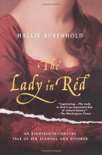 The Lady in Red: an Eighteenth-century Tale of Sex, Scandal, and Divorce - Hallie Rubenhold - Kirjat - St. Martin's Griffin - 9780312624163 - tiistai 17. elokuuta 2010