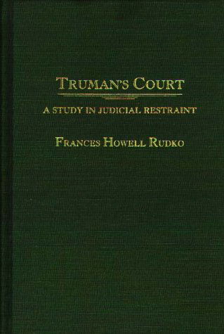 Cover for Frances Rudko · Truman's Court: A Study in Judicial Restraint (Hardcover Book) (1988)