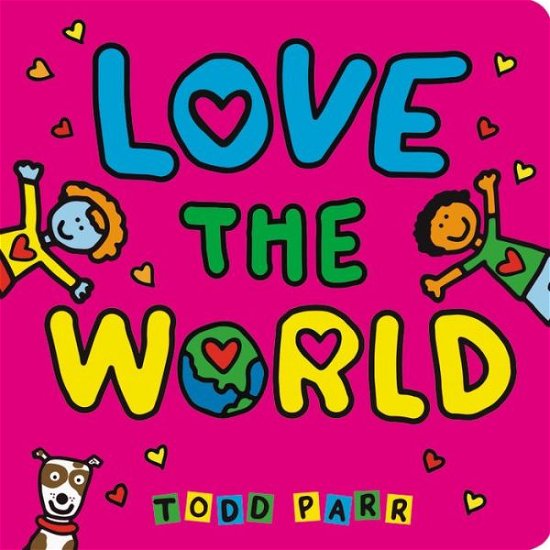 Cover for Todd Parr · Love the World (Innbunden bok) (2019)