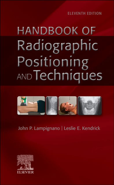 Handbook of Radiographic Positioning and Techniques - Lampignano, John (Retired Director Gateway Community College Phoenix, Arizona<br>Visiting Professor Boise State University Boise, Idaho) - Books - Elsevier - Health Sciences Division - 9780323936163 - September 18, 2024