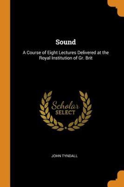 Sound - John Tyndall - Books - Franklin Classics Trade Press - 9780344177163 - October 25, 2018