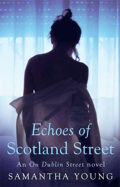 Echoes of Scotland Street - On Dublin Street - Samantha Young - Kirjat - Little, Brown Book Group - 9780349408163 - torstai 15. tammikuuta 2015