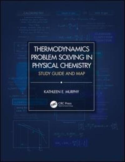 Cover for Murphy, Kathleen E. (Daemen College, Amherst, NY, USA) · Thermodynamics Problem Solving in Physical Chemistry: Study Guide and Map (Paperback Book) (2020)