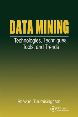 Cover for Bhavani Thuraisingham · Data Mining: Technologies, Techniques, Tools, and Trends (Pocketbok) (2019)