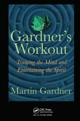 Cover for Martin Gardner · A Gardner's Workout: Training the Mind and Entertaining the Spirit (Paperback Bog) (2019)