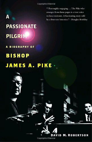 Cover for David M. Robertson · A Passionate Pilgrim: a Biography of Bishop James A. Pike (Paperback Book) (2006)