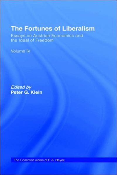 The Fortunes of Liberalism: Essays on Austrian Economics and the Ideal of Freedom - The Collected Works of F.A. Hayek - F.A. Hayek - Books - Taylor & Francis Ltd - 9780415035163 - April 2, 1992