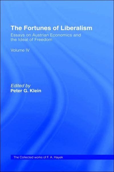 The Fortunes of Liberalism: Essays on Austrian Economics and the Ideal of Freedom - The Collected Works of F.A. Hayek - F.A. Hayek - Bøger - Taylor & Francis Ltd - 9780415035163 - 2. april 1992