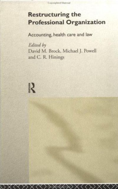 Cover for David Brock · Restructuring the Professional Organization: Accounting, Health Care and Law (Inbunden Bok) (1999)