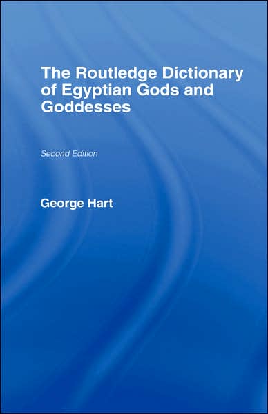 Cover for George Hart · The Routledge Dictionary of Egyptian Gods and Goddesses - Routledge Dictionaries (Hardcover Book) (2005)