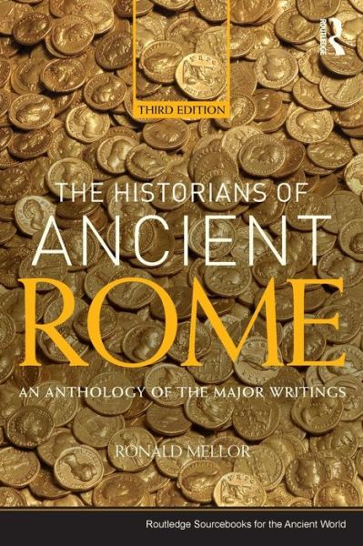 Cover for Mellor, Ronald (University of California Los Angeles, USA) · The Historians of Ancient Rome: An Anthology of the Major Writings - Routledge Sourcebooks for the Ancient World (Paperback Book) (2012)