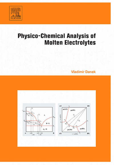 Cover for Danek, Vladimir (Institute of Inorganic Chemistry, Slovak Academy of Sciences, Bratislava, Slovakia) · Physico-Chemical Analysis of Molten Electrolytes (Hardcover Book) (2006)