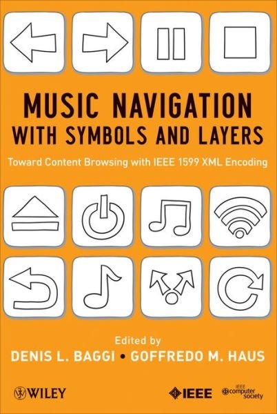 Cover for Baggi, Denis L. (Scuola Universitaria professionale della Svizzera italiana) · Music Navigation with Symbols and Layers: Toward Content Browsing with IEEE 1599 XML Encoding (Hardcover Book) (2013)