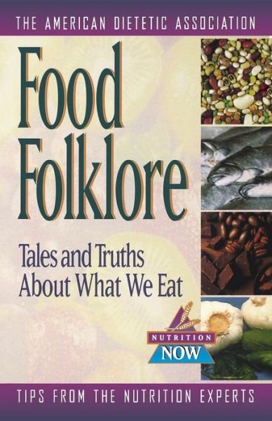 Cover for ADA (American Dietetic Association) · Food Folklore - Tales and Truths About What We Eat - The Nutrition Now Series (Paperback Bog) (1999)