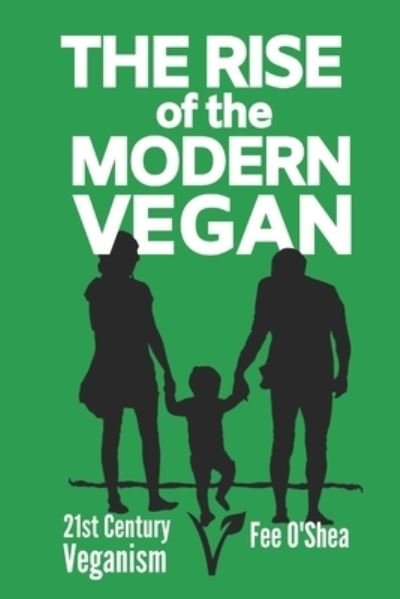 Cover for Fee O'Shea · The Rise of the Modern Vegan: 21st Century Veganism (Pocketbok) (2020)