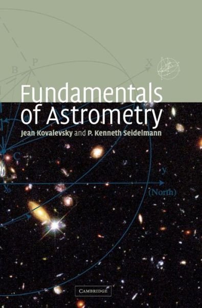 Cover for Kovalevsky, Jean (Observatoire de la Cote d'Azur) · Fundamentals of Astrometry (Innbunden bok) (2004)
