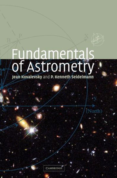 Cover for Kovalevsky, Jean (Observatoire de la Cote d'Azur) · Fundamentals of Astrometry (Hardcover Book) (2004)