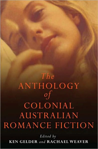 Cover for Ken Gelder · The Anthology Of Colonial Australian Romance Fiction (Paperback Book) (2010)