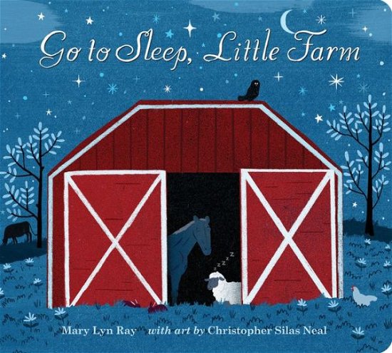 Cover for Mary Lyn Ray · Go to Sleep, Little Farm (Hardcover Book) (2015)