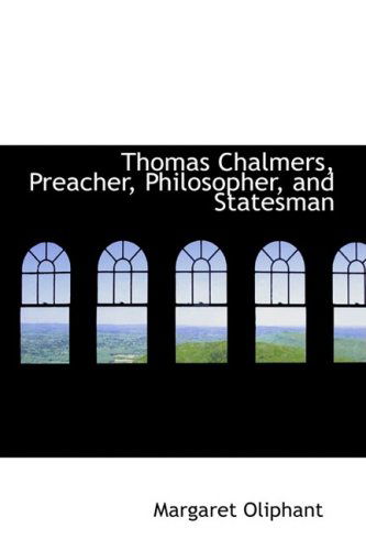 Cover for Margaret Oliphant · Thomas Chalmers, Preacher, Philosopher, and Statesman (Hardcover Book) (2008)