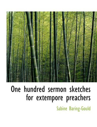 Cover for Sabine Baring-gould · One Hundred Sermon Sketches for Extempore Preachers (Hardcover Book) [Large Print, Lrg edition] (2008)