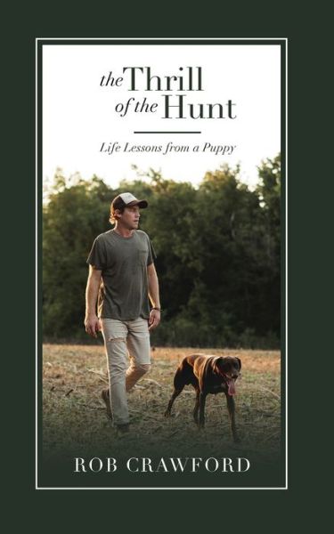 Cover for Rob Crawford · The Thrill of the Hunt Life Lessons from a Puppy (Paperback Book) (2019)