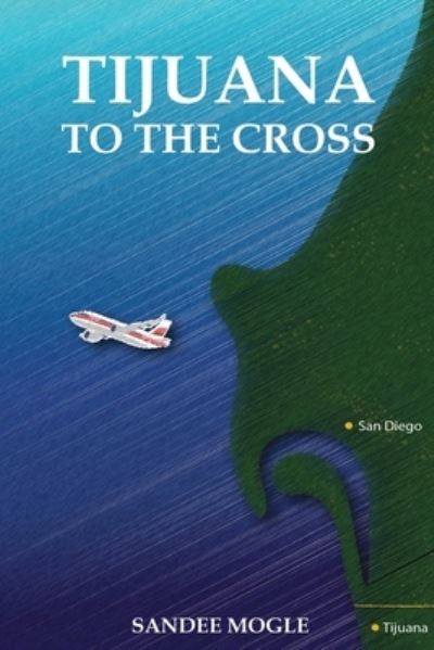 Cover for Sandee Mogle · Tijuana to the Cross (Book) (2022)