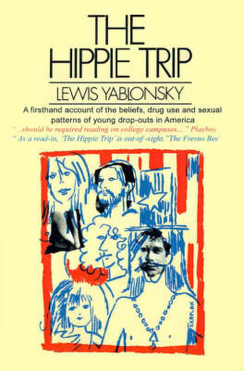 The Hippie Trip: a Firsthand Account of the Beliefs and Behaviors of Hippies in America by a Noted Sociologist - Lewis Yablonsky - Livres - iUniverse - 9780595001163 - 1 mars 2000