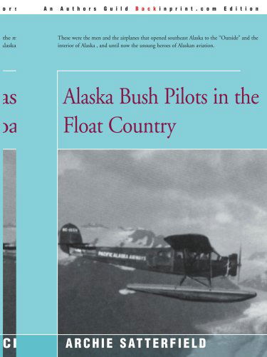 Cover for Archie Satterfield · Alaska Bush Pilots in the Float Country (Paperback Book) (2001)