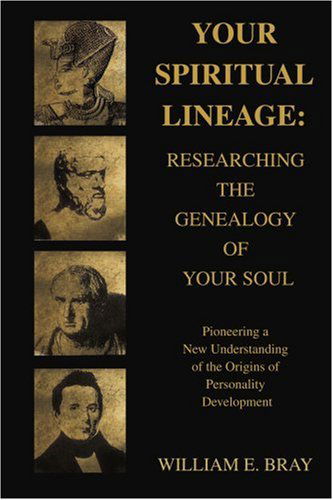 Cover for William Bray · Your Spiritual Lineage: Researching the Genealogy of Your Soul: Pioneering a New Understanding of the Origins of Personality Development (Taschenbuch) (2006)