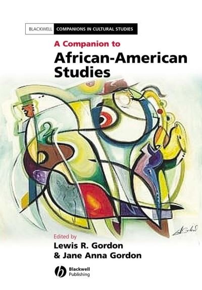A Companion to African-American Studies - Blackwell Companions in Cultural Studies - LR Gordon - Bøger - John Wiley and Sons Ltd - 9780631235163 - 23. december 2005