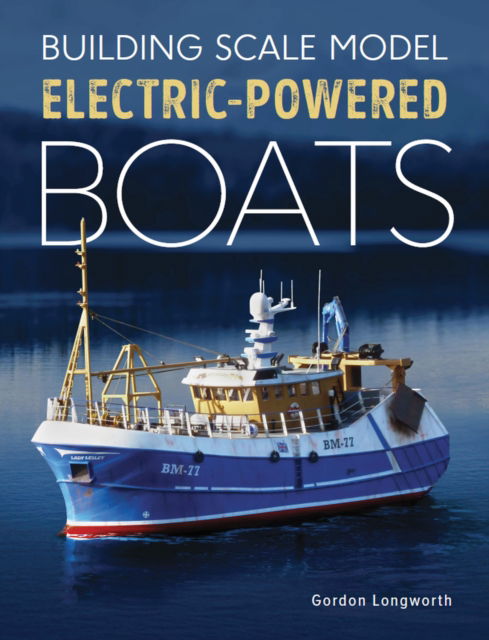 Cover for Gordon Longworth · Building Scale Model Electric-Powered Boats (Paperback Book) (2022)