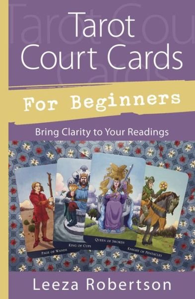 Cover for Leeza Robertson · Tarot Court Cards for Beginners: Bring Clarity to Your Readings (Taschenbuch) (2017)