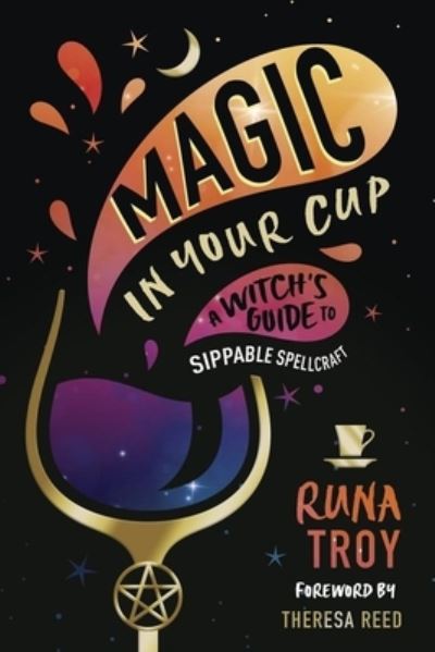 Cover for Runa Troy · Magic in Your Cup: A Witch's Guide to Sippable Spellcraft (Paperback Book) (2025)