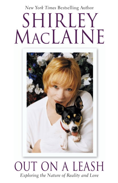 Out on a Leash: Exploring the Nature of Reality and Love - Shirley MacLaine - Książki - Simon & Schuster - 9780743486163 - 7 marca 2005