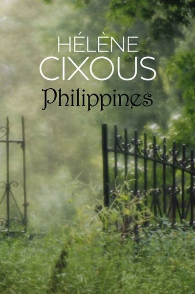 Cover for Cixous, Helene (Centre de Recherches en Etudes Feminines at Paris VIII University, France) · Philippines (Paperback Book) (2010)