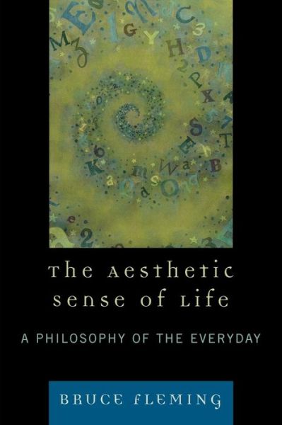 Cover for Bruce Fleming · The Aesthetic Sense of Life: A Philosophy of the Everyday (Paperback Book) (2007)